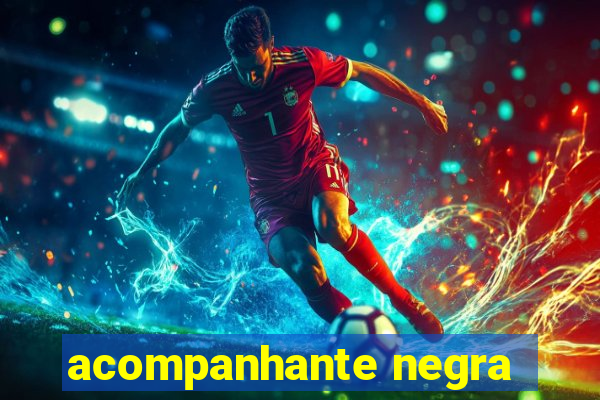 acompanhante negra